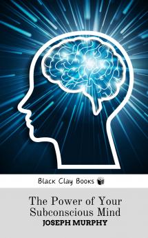 THE POWER OF YOUR SUBCONSCIOUS MIND