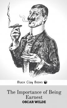 THE IMPORTANCE OF BEING EARNEST