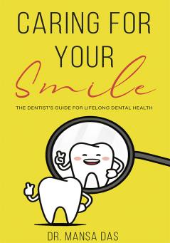 Caring for Your Smile: The Dentist’s Guide for Lifelong Dental Health.