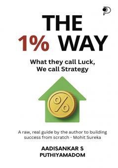 The 1% Way|A Book on Self-help and Motivation by Entrepreneur Aadisankar S Puthiyamadom|Paridhi Publications