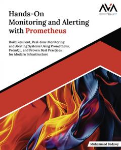 Hands-On Monitoring and Alerting with Prometheus