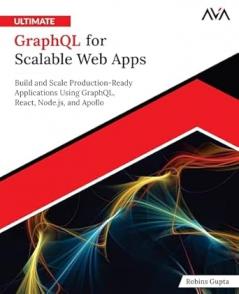 Ultimate GraphQL for Scalable Web Apps