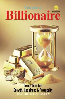 You are a billionaire: Invest time for growth happiness & prosperity