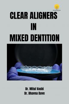 CLEAR ALIGNERS IN MIXED DENTITION