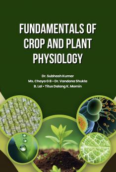 Fundamentals of Crop and Plant Physiology