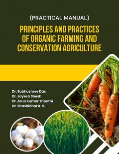 Principles and Practices of Organic Farming and Conservation Agriculture