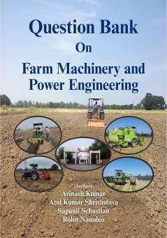 Question Bank On Farm Machinery and Power Engineering