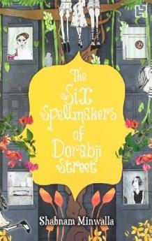 SIX SPELLMAKERS OF DORABJI STREET THE