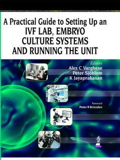 A PRACTICAL GUIDE TO SETTING UP AN IVF LABEMBRYO CULTURE SYSTEMS AND RUNNING THE UNIT