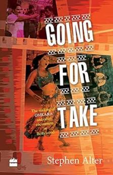 Going for Take: The Making of Omkara and Other Encounters in Bollywood