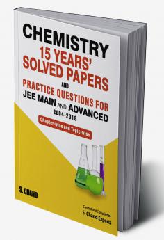 CHEMISTRY 15 YEARS' SOLVED PAPERS FOR JEE MAIN & ADVANCED