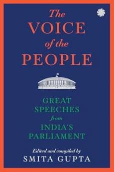 The Voice of The People: Great Speeches From India’s Parliament