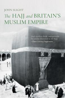 The HAJJ and Britain’s Muslim Empire