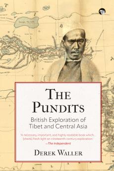 The Pundits British Exploration of Tibet and Central Asia