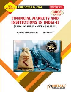 FINANCIAL MARKETS AND INSTITUTIONS IN INDIA 2 (Banking and Finance Paper-2) for Third Year TY Bcom Semester 6