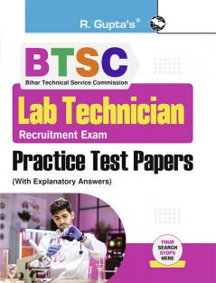 BTSC : Lab Technician Recruitment Exam – Practice Test Papers (With Explanatory Answers)