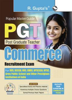 PGT : COMMERCE Recruitment Exam Guide (For KVS DSSSB NVS EMRS UPSESSB HPSC Army Public School etc.)