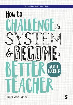 How to Challenge the System and Become a Better Teacher