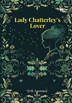 Lady Chatterley’s Lover| Novel of Love and Personal Relationship|D.H. Lawrence|INSIGHT PUBLICA