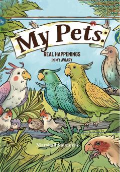 MY PETS Real Happenings in My Aviary