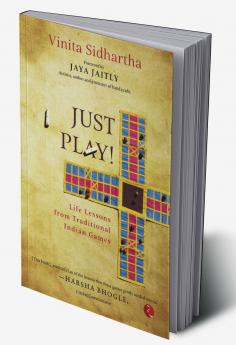 JUST PLAY!Life lessons from Traditional Indian Games