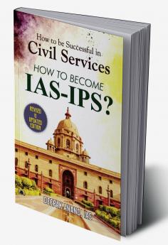 How To Be Successful In Civil Services-How To Become Ias-Ips?