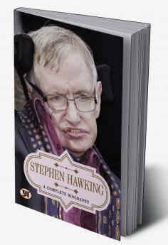 Stephen Hawking: A Complete Biography