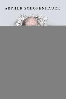 Arthur Schopenhauer Essays: The Wisdom of Life and Counsels and Maxims