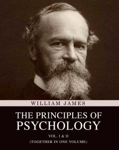 The Principles of Psychology: Vol. I & II (Together in One Volume)