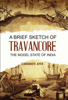 A Brief Sketch of Travancore the Model State of India