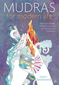 Mudras for Modern Life: Boost Your Health Enhance Your Yoga and Deepen Your Meditation (English)