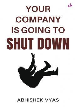 Your Company is going to shut down