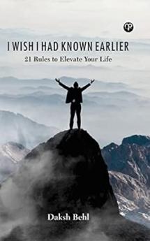 I WISH I HAD KNOWN EARLIER 21 Rules To Elevate Your Life