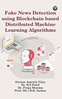 Fake news detection using blockchain based distributed machine learning algorithms