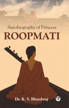 AUTOBIOGRAPHY OF PRINCESS ROOPMATI