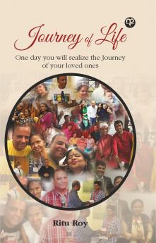 JOURNEY OF LIFE ( One day you will realize the Journey of your loved ones )