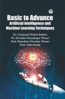 Basic to Advance -Artificial Intelligence and Machine Learning Techniques