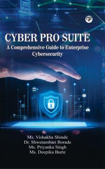 CyberPro Suite: A Comprehensive Guide to Enterprise Cybersecurity