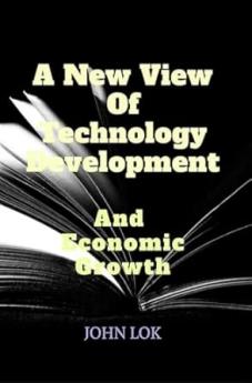 A New View Of Technology Development And Economic Growth
