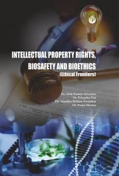 INTELLECTUAL PROPERTY RIGHTS BIOSAFETY AND BIOETHICS (Ethical Frontiers)