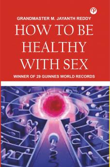 HOW TO BE HEALTHY WITH SEX (Healthy Sex for Healthy aging)