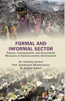 FORMAL AND INFORMAL SECTOR: CAUSES CONSEQUENCES AND GOVERNMENT MEASURES IN SOCIO-ECONOMIC DEVELOPMENT