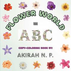 FLOWER WORLD IN A B C (COPY-COLORING BOOK)