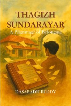 Thagizh Sundarayar (A Pilgrimage of Belonging)