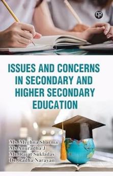 Issues and Concerns in Secondary and Higher Secondary Education