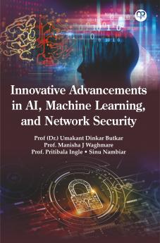 Innovative Advancements in AI Machine Learning and Network Security