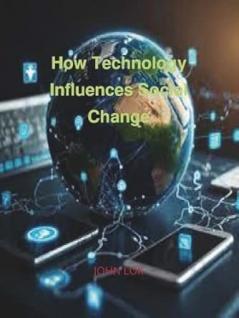 How Technology Influences Social Change
