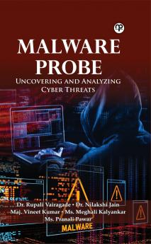 Malware Probe: Uncovering and Analyzing Cyber Threats