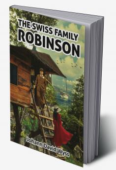 Swiss Family Robinson: Surviving being Stranded on an Island as a Family