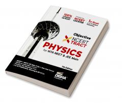 Disha Objective NCERT Xtract Physics for NTA NEET & JEE Main 7th Edition | One Liner Theory MCQs on every line of NCERT Tips on your Fingertips Previous Year Questions Bank PYQs Mock Tests